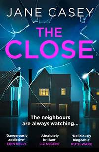 The Close: The exciting new detective crime thriller you won&acirc;t be able to put...