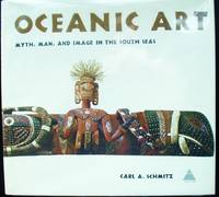 Oceanic Art Myth, Man, and Image in the South Seas by Carl Schmitz - Hardcover - 1969 - from Design Books (SKU: 003279)