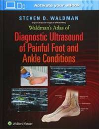 Waldman's Atlas of Diagnostic Ultrasound of Painful Foot and Ankle Conditions