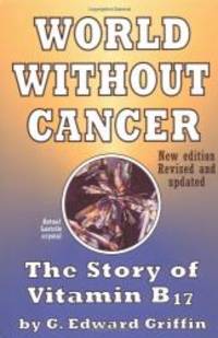 image of World Without Cancer: The Story of Vitamin B17