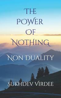 The Power Of Nothing: Non Duality