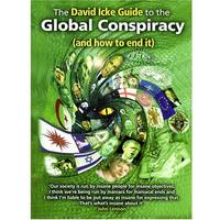 The David Icke Guide to the Global Conspiracy and How to End It