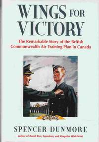 Wings for Victory The Remarkable Story of the British Commonwealth Air  Training Plan in Canada