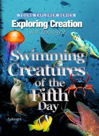 Exploring Creation with Zoology 2: Swimming Creatures of the Fifth Day (Young Explorer (Apologia...