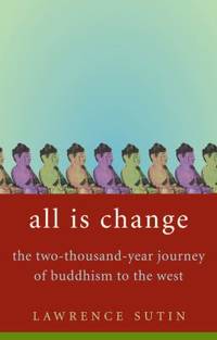 All Is Change: The Two-Thousand-Year Journey of Buddhism to the West