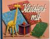 Kleistert mit Methodische Anleitung fur Werkarbeiten aus Papier und Pappe. [Detailed instruction for Paper and cardboard crafting]