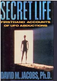 SECRET LIFE Firsthand Accounts of Ufo Abductions by Jacobs, David M. & John E. Mack - 1992