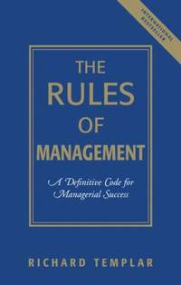 The Rules of Management: A Definitive Code for Managerial Success