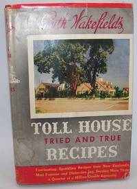 Ruth Wakefield&#039;s Toll House Tried and True Recipes by Ruth Graves Wakefield - 1946