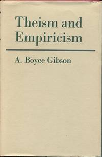 Theism and Empiricism. by Gibson, A. Boyce - (1970).