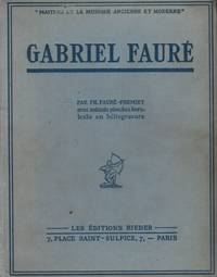 Gabriel FaurÃ©&quot; - Avec soixante planches hors-texte en hÃ©liogravure. by [FaurÃ©, Gabriel] FaurÃ©-Fremiet, Ph - 1929