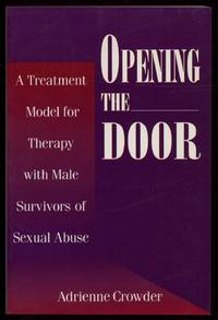 Opening the Door: A Treatment Model for Therapy with Male Survivors of Sexual Abuse