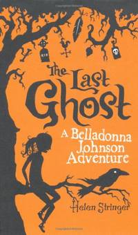 The Last Ghost: A Belladonna Johnson Adventure