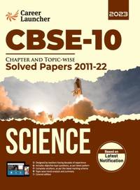 CBSE Class X 2023 : Chapter and Topic-wise Solved Papers 2011-2022 : Science (All Sets - Delhi & All India) by Career Launcher