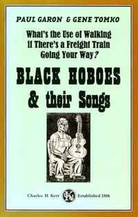 Black Hoboes &amp; Their Songs by GARON, Paul and Gene Tomko - 2006