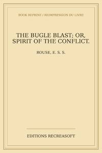 The bugle blast; or, Spirit of the conflict.