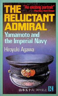 The Reluctant Admiral: Yamamoto and the Imperial Navy