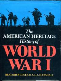 The American Heritage History of World War I by Marshall, S.L.A. (narrative)/Editors of American Heritage/Stillman, Edmund (prologue) - 1982