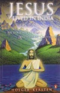 Jesus Lived in India: His Unknown Life Before and After the Crucifixion by Holger Kersten - 2001-07-08