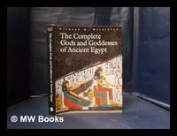 The complete gods and goddesses of Ancient Egypt / Richrd H. Wilkinson by Richard H Wilkinson - 1st Edition - 2003 - from MW Books Ltd. (SKU: 341137)