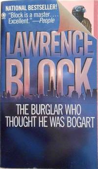 The Burglar Who Thought He Was Bogart: A Bernie Rhodenbarr Mystery