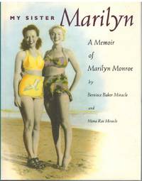 MY SISTER MARILYN A Memoir of Marilyn Monroe by Miracle, Berniece Baker & Mona Rae Miracle - 1994