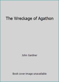 The Wreckage of Agathon by John Gardner - 1985