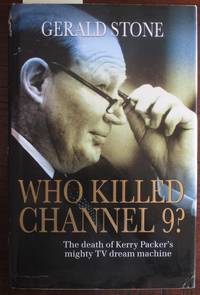 Who Killed Channel 9? The Death of Kerry Packer's Mighty TV Dream Machine