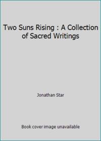 Two Suns Rising : A Collection of Sacred Writings