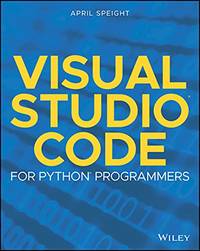 'Visual Studio Code For Python Programmers by Speight, April