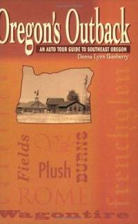 Oregon's Outback: An Auto Tour Guide to Southeast Oregon