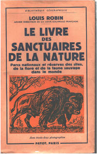image of Le livre des sanctuaires de la nature. Parcs nationaux et réserves des sites de la flore et de la faune sauvage dans le monde
