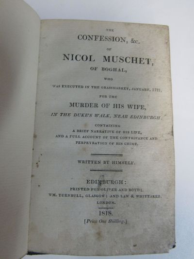The Confession, &c. of Nicol Muschet of Bohal who was executed in the Grassmarket, January 1721 for the Murder of his Wife