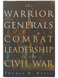 The Warrior Generals: Combat Leadership in the Civil War