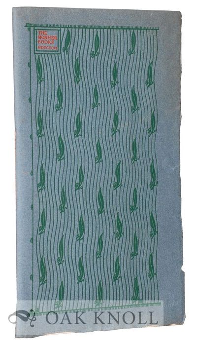 MOSHER BOOKS A LIST OF BELLES LETTRES ISSUED IN LIMITED EDITIONS MDCCCXCI::MDCCCXVI.|THE