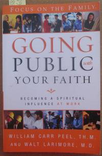 cover of Going Public with Your Faith: Becoming a Spiritual Influence at Work