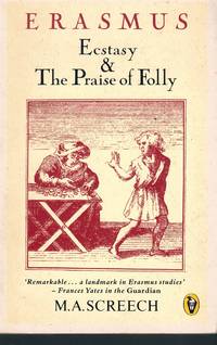 ERASMUS Ecstasy and the Praise of Folly