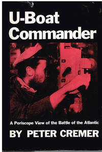 U-Boat Commander: A Periscope View of the Battle of the Atlantic