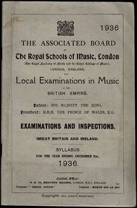 The Associated Board of The Royal Schools of Music, London for Local Examinations in Music in the British Empire: Examinations and Inspections Syllabus 1936