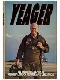 Yeager: An Autobiography by General Chuck Yeager and Leo Janos