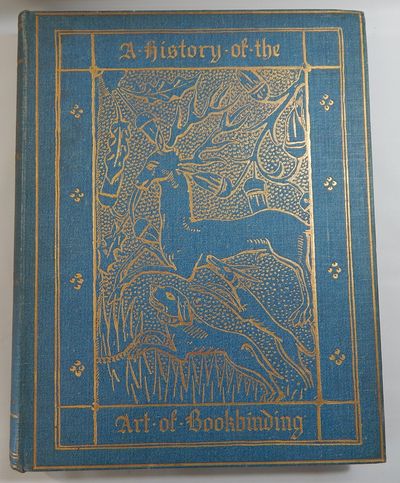 A History of the Art of Bookbinding. With Some Account of the Books of the Ancients