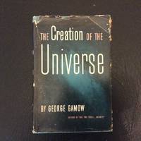 The Creation of the Universe by Gamow, George - 1952