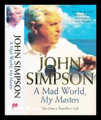 image of A mad world, my masters : tales from a traveller's life