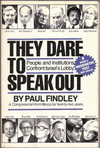 They Dare to Speak Out: People and Institutions Confront Israel&#039;s Lobby by Findley, Paul - 1989