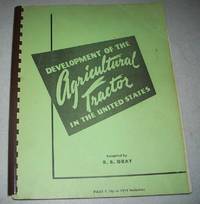 Development of the Agricultural Tractor in the United States Part I (Up to 1919 Inclusive) by R.B. Gray - 1956