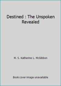 Destined : The Unspoken Revealed