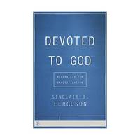 Devoted to God: Blueprints for Sanctification