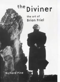 Diviner: The Art of Brian Friel by Pine, Richard