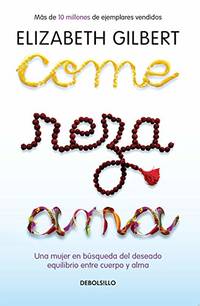 image of Come, Reza, AMA / Eat, Pray, Love: Una Mujer En Búsqueda del Deseado Equilibrio Entre El Cuerpo Y El Alma