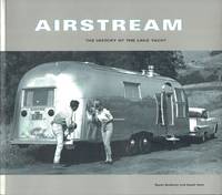 Airstream: The History of the Land Yacht by Burkhart, Bryan; Hunt, David - 2000